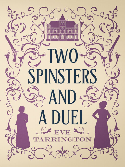 Title details for Two Spinsters and a Duel by Eve Tarrington - Available